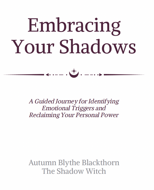Embracing Your Shadows - A Guided Journey for Identifying Emotional Triggers and Reclaiming Your Personal Power